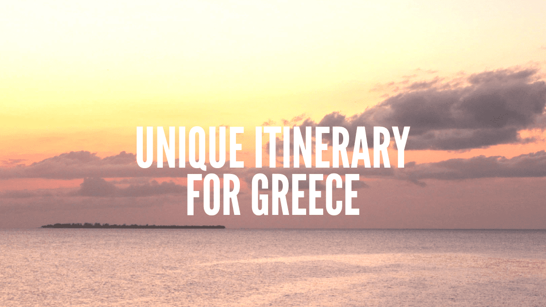 unique itinerary for Greece