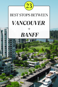 Planning to drive one of the best routes in Canada? Well, here are the best stops between Vancouver and Banff. 